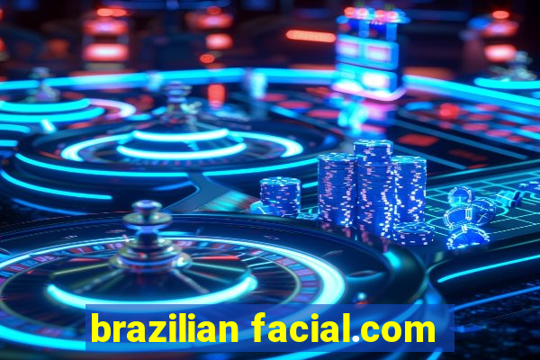 brazilian facial.com